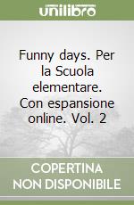 Funny days. Per la Scuola elementare. Con espansione online. Vol. 2 libro