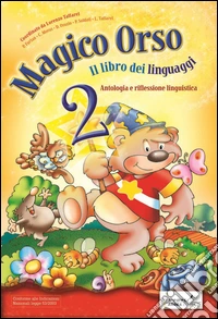 Magico orso. Per la Scuola elementare. Vol. 2 libro