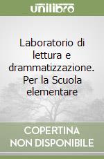 Laboratorio di lettura e drammatizzazione. Per la Scuola elementare libro