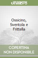 Ossicino, Sventola e Frittella libro