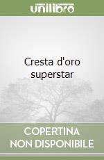 Cresta d'oro superstar libro