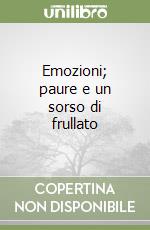 Emozioni; paure e un sorso di frullato libro