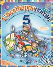 Acchiappaparole. Per la Scuola elementare. Vol. 5