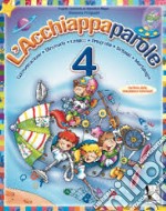 Acchiappaparole. Per la Scuola elementare. Vol. 4 libro