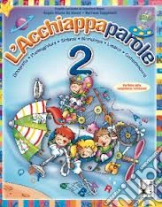 Acchiappaparole. Per la Scuola elementare. Vol. 2