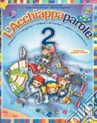 Acchiappaparole. Per la Scuola elementare. Vol. 2 libro