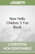 New Hello Children 5 Fun Book libro