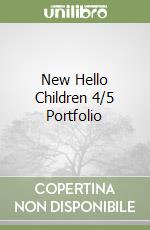 New Hello Children 4/5 Portfolio libro