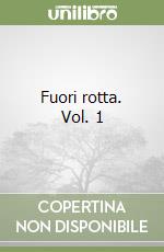 Fuori rotta. Vol. 1 libro