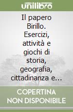 Il papero Birillo. Esercizi, attività e giochi di storia, geografia, cittadinanza e Costituzione. Per la Scuola materna libro