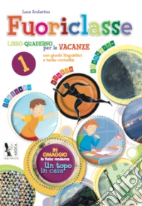 Fuoriclasse. Libro-quaderno per le vacanze-Un topo in casa. Per la Scuola elementare. Vol. 1 libro