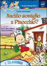 Anch'io somiglio a Pinocchio? Ediz. illustrata libro