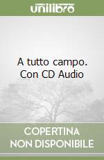 A tutto campo. Con CD Audio libro