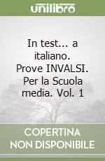 In test... a italiano. Prove INVALSI. Per la Scuola media. Vol. 1 libro