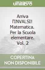 Arriva l'INVALSI! Matematica. Per la Scuola elementare. Vol. 2 libro