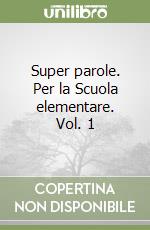 Super parole. Per la Scuola elementare. Vol. 1 libro