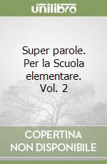 Super parole. Per la Scuola elementare. Vol. 2 libro