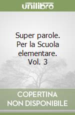 Super parole. Per la Scuola elementare. Vol. 3 libro