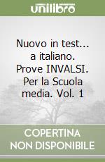 Nuovo in test... a italiano. Prove INVALSI. Per la Scuola media. Vol. 1 libro