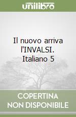 Il nuovo arriva l'INVALSI. Italiano 5 libro