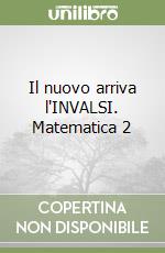 Il nuovo arriva l'INVALSI. Matematica 2 libro