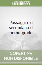 Passaggio in secondaria di primo grado libro