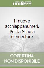 Il nuovo acchiappanumeri. Per la Scuola elementare