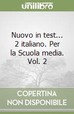 Nuovo in test... 2 italiano. Per la Scuola media. Vol. 2 libro