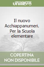 Il nuovo Acchiappanumeri. Per la Scuola elementare libro