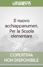 Il nuovo acchiappanumeri. Per la Scuola elementare libro