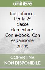 Rossofuoco. Per la 2ª classe elementare. Con e-book. Con espansione online
