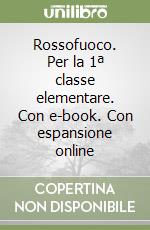 Rossofuoco. Per la 1ª classe elementare. Con e-book. Con espansione online