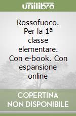 Rossofuoco. Per la 1ª classe elementare. Con e-book. Con espansione online libro