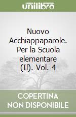 Nuovo Acchiappaparole. Per la Scuola elementare (Il). Vol. 4 libro