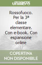 Rossofuoco. Per la 3ª classe elementare. Con e-book. Con espansione online libro