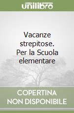 Vacanze strepitose. Per la Scuola elementare