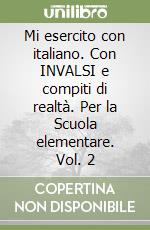 Mi esercito con italiano. Con INVALSI e compiti di realtà. Per la Scuola elementare. Vol. 2 libro