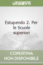 Estupendo 2. Per le Scuole superiori libro