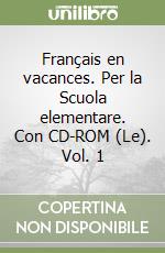 Le français en vacances. Per la Scuola elementare. Con CD-ROM