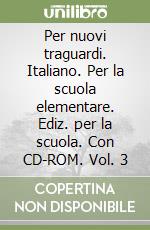 Per nuovi traguardi. Italiano. Per la scuola elementare. Ediz. per la scuola. Con CD-ROM. Vol. 3 libro