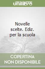 Novelle scelte. Ediz. per la scuola libro