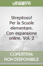 Strepitoso! Per la Scuole elementare. Con espansione online. Vol. 2 libro