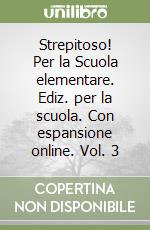 Strepitoso! Per la Scuola elementare. Ediz. per la scuola. Con espansione online. Vol. 3 libro