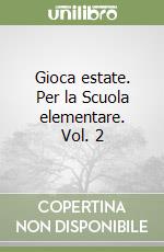 Gioca estate. Per la Scuola elementare. Vol. 2 libro