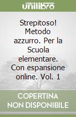 Strepitoso! Metodo azzurro. Per la Scuola elementare. Con espansione online. Vol. 1 libro