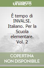 È tempo di INVALSI. Italiano. Per la Scuola elementare. Vol. 2 libro