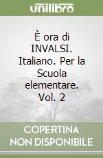 È ora di INVALSI. Italiano. Per la Scuola elementare. Vol. 2 libro