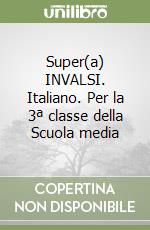 Super(a) INVALSI. Italiano. Per la 3ª classe della Scuola media libro