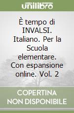 È tempo di INVALSI. Italiano. Per la Scuola elementare. Con espansione online. Vol. 2 libro