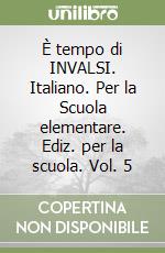 È tempo di INVALSI. Italiano. Per la Scuola elementare. Ediz. per la scuola. Vol. 5 libro